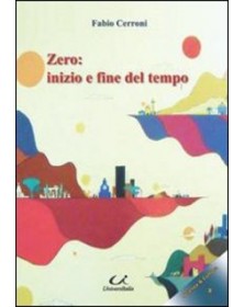 Zero. Inizio e fine del tempo