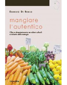 Mangiare l'autentico. Cibo...