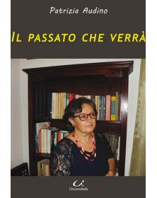 Il passato che verrà. Il...