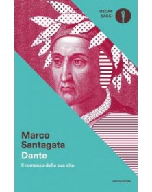 Dante. Il romanzo della sua...